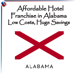 Affordable Hotel Franchise in Alabama