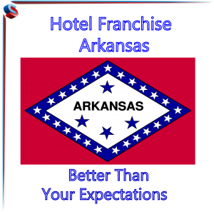 Hotel Franchise Arkansas – Better Than Your Expectations