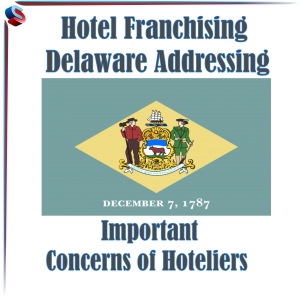 Hotel Franchising Delaware – Addressing Important Concerns of Hoteliers