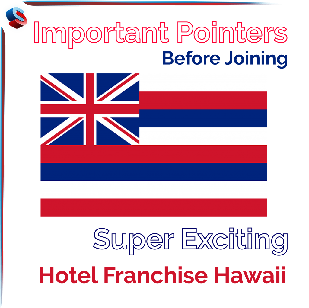 Super Exciting Hotel Franchise Hawaii – Important Pointers Before Joining