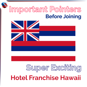 Super Exciting Hotel Franchise Hawaii – Important Pointers Before Joining