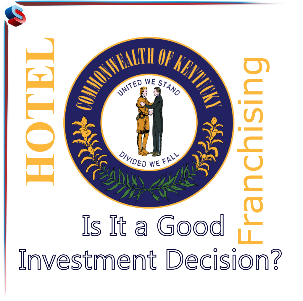 Hotel Franchising Kentucky – Is It a Good Investment Decision?