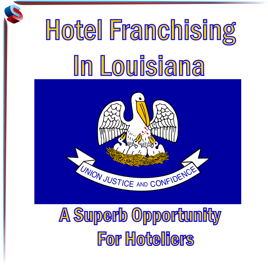 Hotel Franchising in Louisiana – A Superb Opportunity for Hoteliers