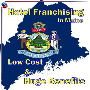 Hotel Franchising in Maine – Huge Benefits