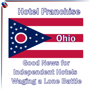 Hotel Franchise Ohio – Good News for Independent Hotels Waging a Lone Battle