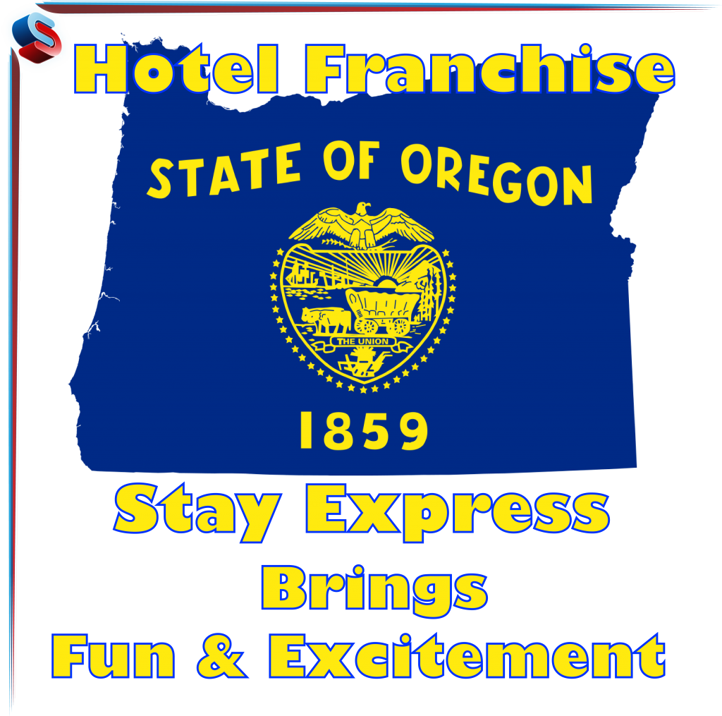 Hotel Franchise Oregon – Stay Express Brings Fun & Excitement