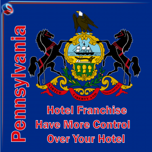 Hotel Franchise Pennsylvania – Have More Control Over Your Hotel