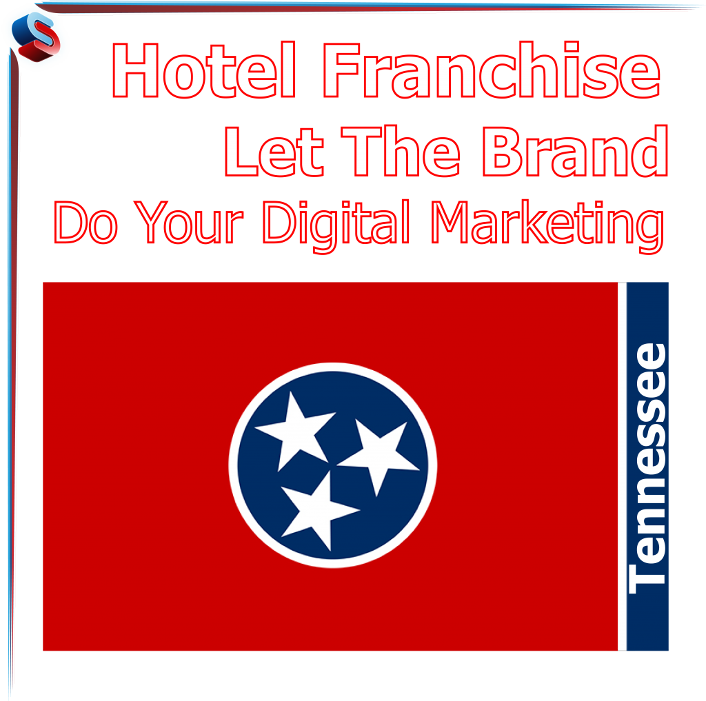 Hotel Franchise Tennessee – Let The Brand Do Your Digital Marketing