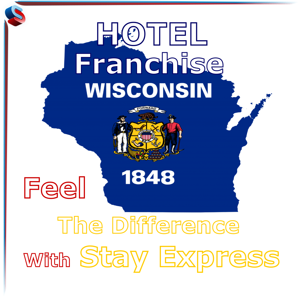 Hotel Franchise Wisconsin – Feel The Difference With Stay Express