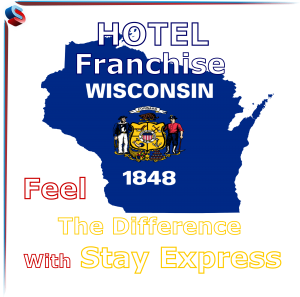Hotel Franchise Wisconsin – Feel The Difference With Stay Express