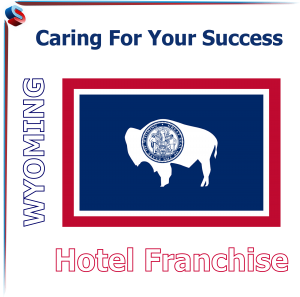 Hotel Franchise Wyoming – Caring For Your Success
