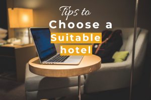 Tips for Choosing Best Suitable Hotel While Traveling