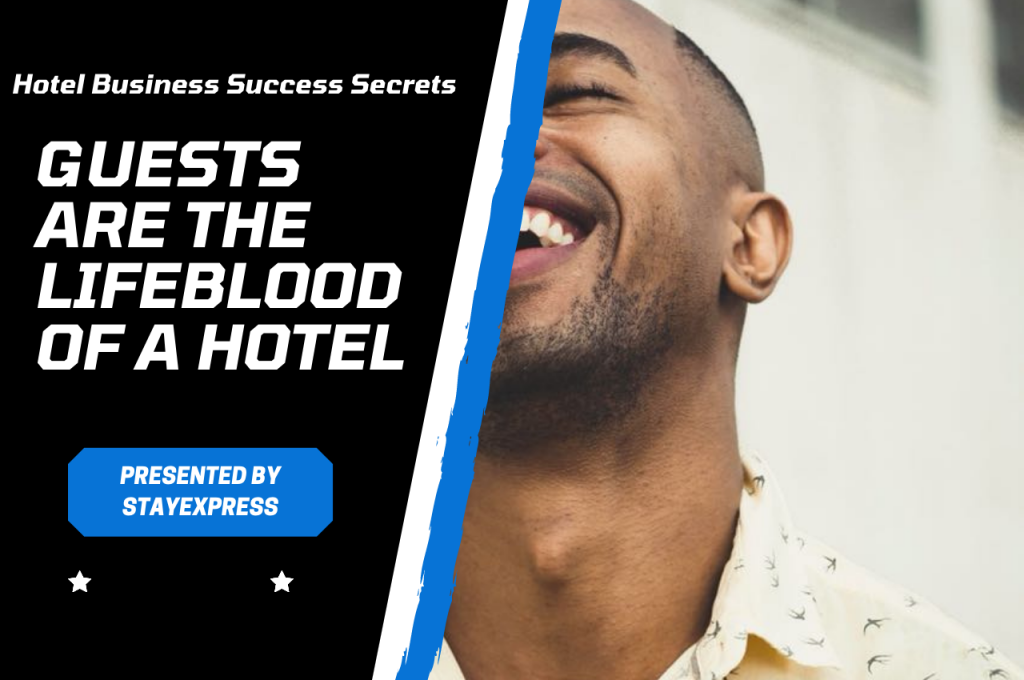 Guests Are The Lifeblood of Hotel Business Success